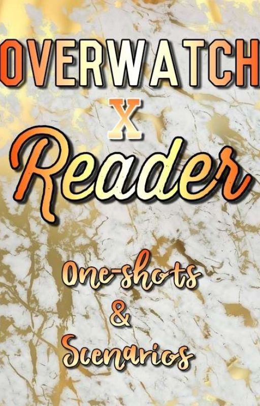 OVERWATCH X READER (ONESHOTS SCENARIOS) by MissMissyyyy