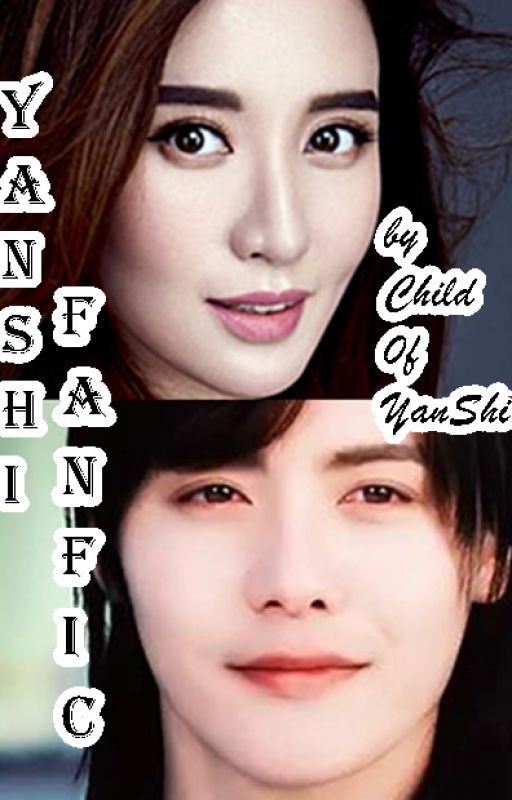 YanShi Fanfic (Ice Fantasy) [COMPLETED] by Child0fYanshi