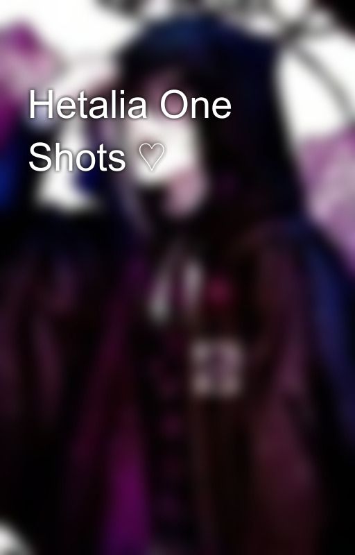 Hetalia One Shots ♡  by the_prussian_spider