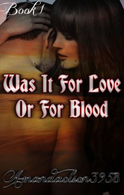 Was It For Love Or For Blood (Book 1) (✔️COMPLETED) cover