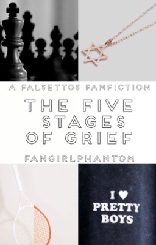 the five stages of grief ⇒ falsettos | ✔️ #Wattys2018 by fangirlphantom