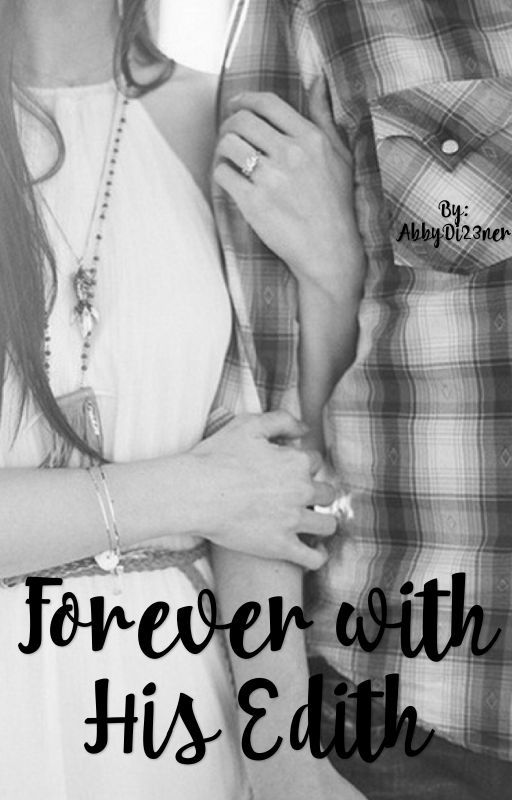 Forever with His Edith by AbbyDi23ner