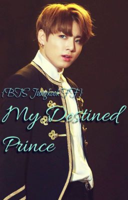 My Destined Prince {BTS Jungkook FF} | COMPLETED cover