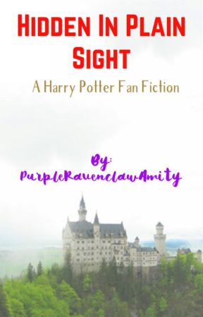 Hidden in Plain Sight: A Harry Potter Fan fiction  by PurpleRavenclawAmity