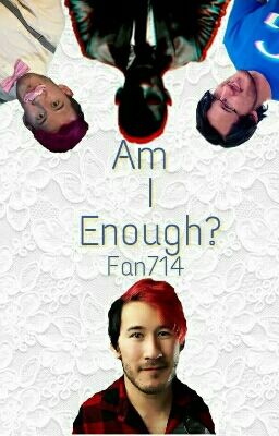 Am I Enough? (Reader X Markiplier X Warfstache X Darkiplier X Googleplier) cover