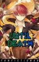 Until Death || Karma Akabane x Reader by FanfictionXR