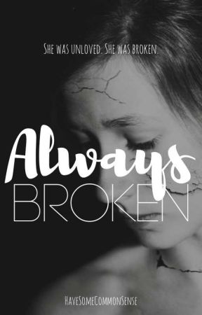 Always Broken (Book 1 and 2) by HaveSomeCommonSense