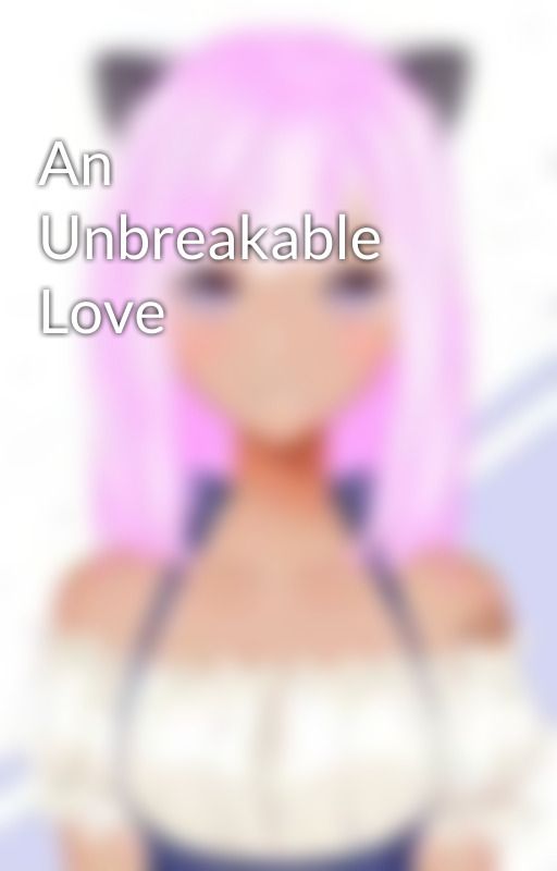 An Unbreakable Love by JayWallace