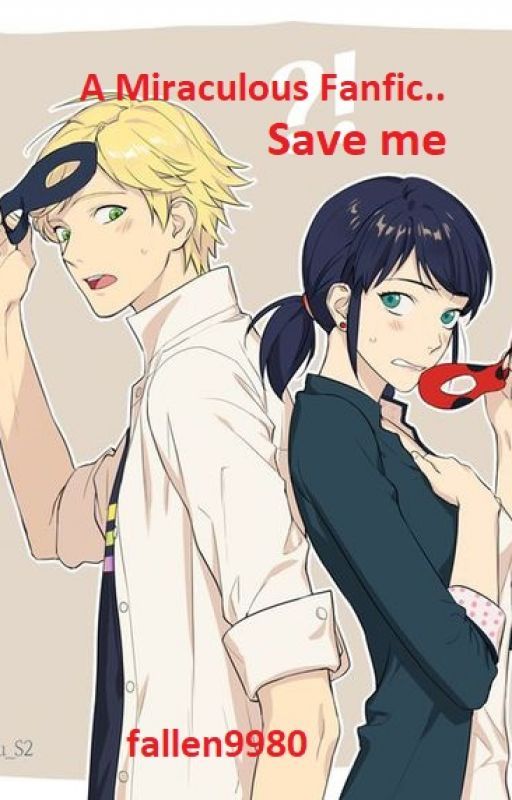 Save Me (Miraculous Ladybug Fan Fiction) by fallen9980