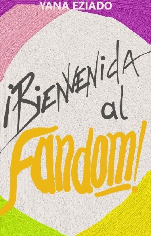 ¡Bienvenida al Fandom! by YanaEziado