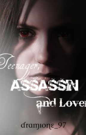 Teenager, Assassin and Lover by Dramione_97