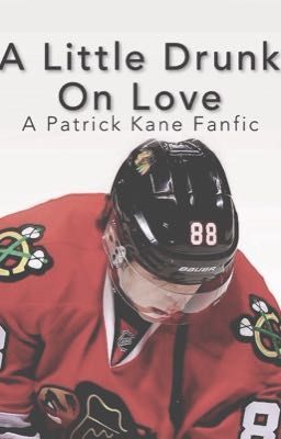 A Little Drunk On Love (Patrick Kane Fanfic) cover