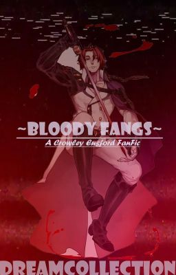 ~Bloody Fangs~ (Crowley Eusford FanFic) cover