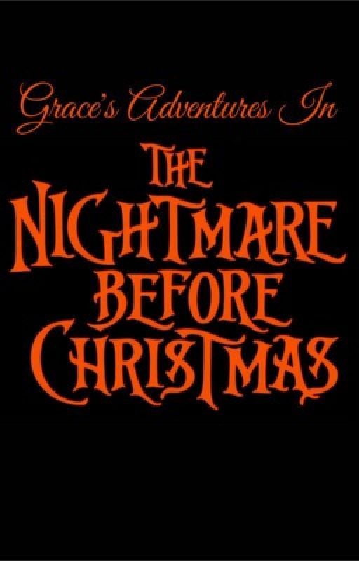 Grace's Adventure In The Nightmare Before Christmas by PrincessRose97