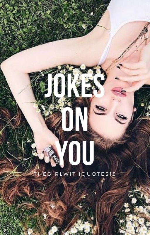 Jokes on You by thegirlwithquotes15