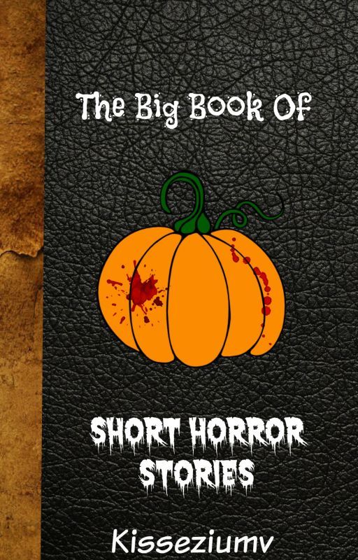 The Big Book Of Short Horror Stories by Kisseziumv_