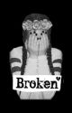 Broken by SatansFallenAnge1