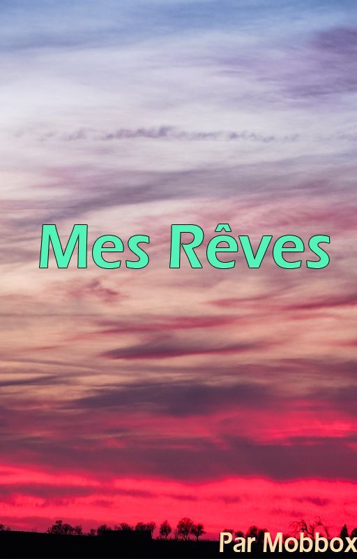 Mes Rêves by Mobbox