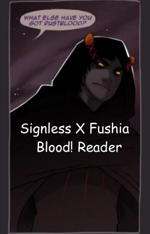 Signless x Fushia Blood! Reader by _Just_a_Ghost_