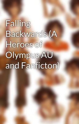 Falling Backwards (A Heroes of Olympus AU and Fanficton) cover