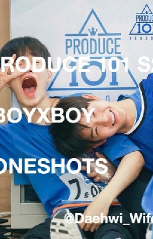 Produce 101 S2 Boyxboy Oneshots by shihyun_wife