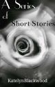 A Series Of Short Stories (Complete ✓) by KatelynBlackwood