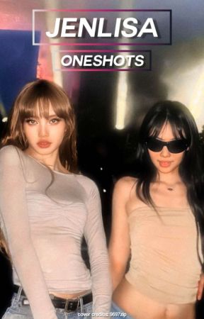 jenlisa • oneshots by kaonawriteshit