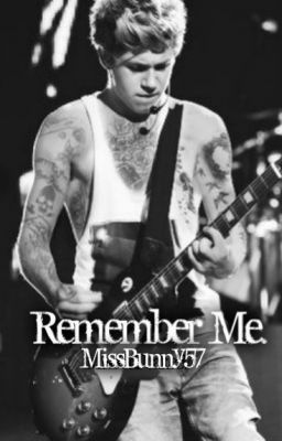 Remember Me ~A Niall Horan Fanfiction~ cover