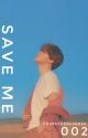 Save Me - 002 by ChimsYooniverse