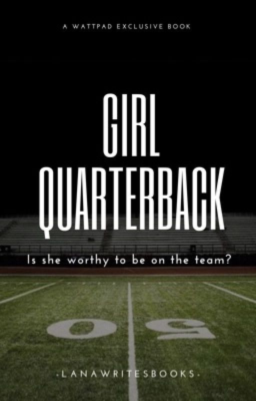 Girl Quarterback [REWRITING] by -lanawritesbooks-