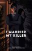 I MARRIED MY KILLER (Under Revision)