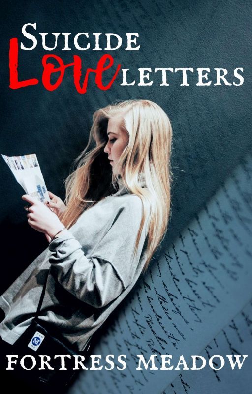 Suicide Love Letters (Completed) by FortressMeadow