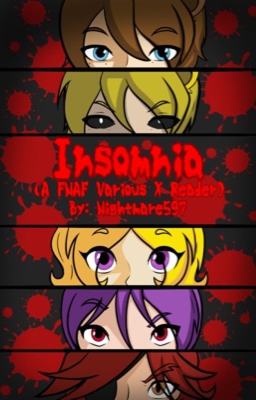 Insomnia (A Five Night's at Freddy's Various X Reader)  by nightmare597