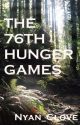 The 76th Hunger Games by Nyan_Clove