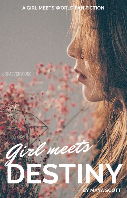 Girl Meets Destiny [GIRL MEETS WORLD] by keepfaithbaby