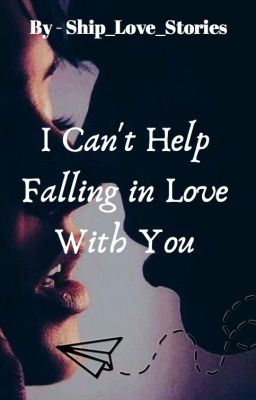 *Jenzie* I Can't Help Falling In Love With You (22 Chapters) COMPLETED cover