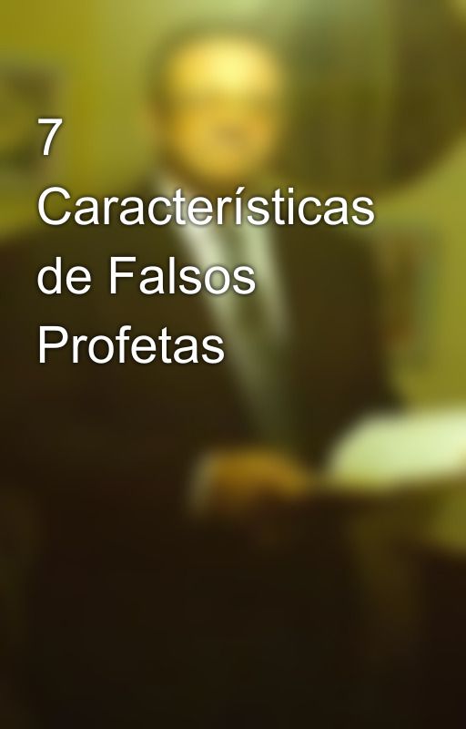 7 Características de Falsos Profetas by SilvioDutra0