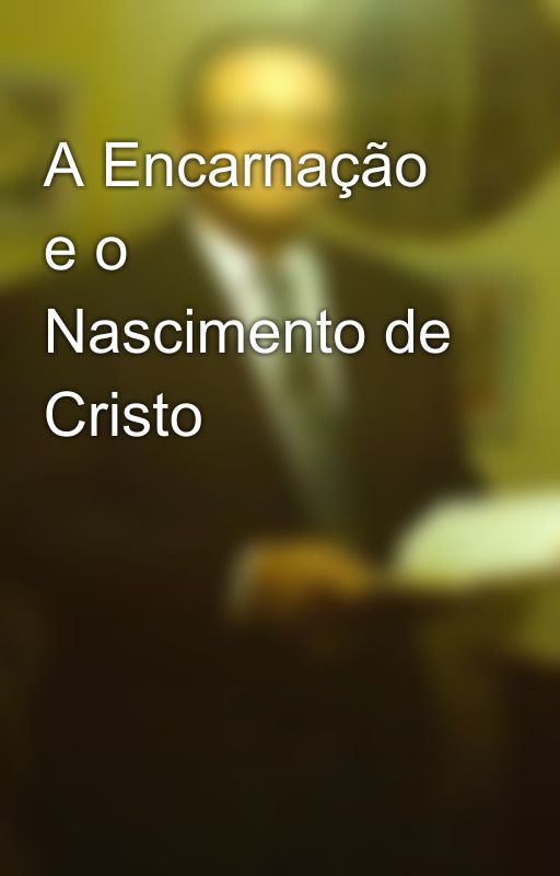 A Encarnação e o Nascimento de Cristo by SilvioDutra0