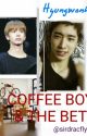 Coffee Boy & The Bet [Hyungwonho]✔ by Sirdracfly