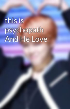 this is psychopath And He Love by jiminousuga