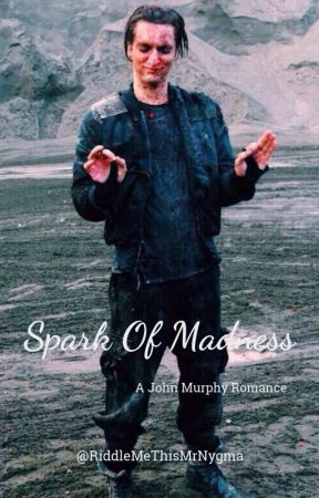 Spark Of Madness [John Murphy] by RiddleMeThisEd