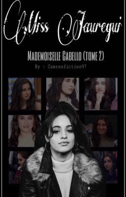 Miss Jauregui ➳ Camren [M.C tome 2] cover