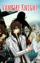 Vampire Knight : A Human And Vampire Love Story 1 & 1/2 by WannabeDreamer2