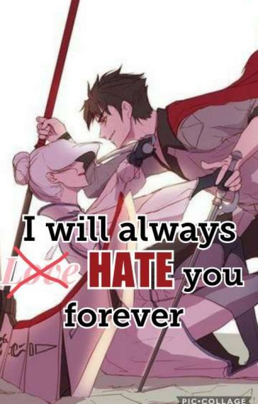 I will always (Love) HATE you *A Qrowin Story* (Complete) by Apikachucanwrite