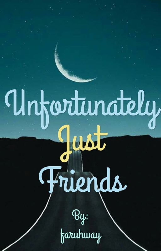 Unfortunately Just Friends✔️ by valentinestoriess