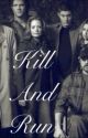 Kill And Run (Supernatural fan fic) by quite_obsessed