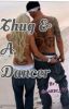 Thug & A Dancer [DISCONTINUED]