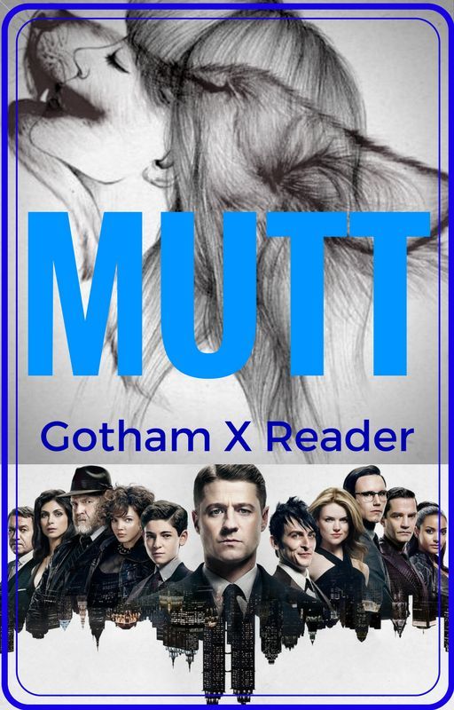 Mutt (Gotham X Reader) by FeirceAngel