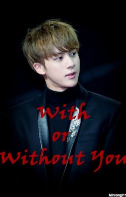 With or Without You (BTS Jin FanFic) cover