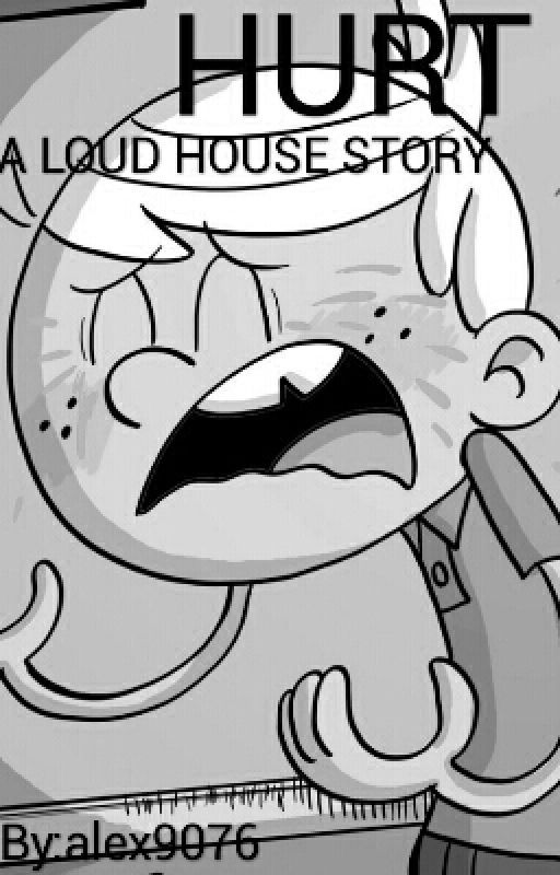 Hurt (a Loud House fanfiction) by alex9076